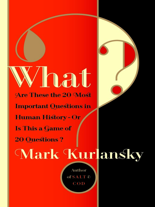 Title details for What? by Mark Kurlansky - Available